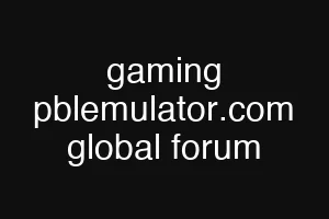 gaming pblemulator.com global forum