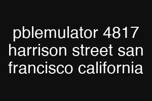 pblemulator 4817 harrison street san francisco california